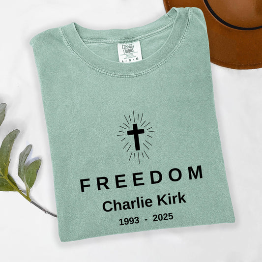 Charlie Kirk Shirt – Comfort Colors Tee With Freedom Faith & Pro Life Message